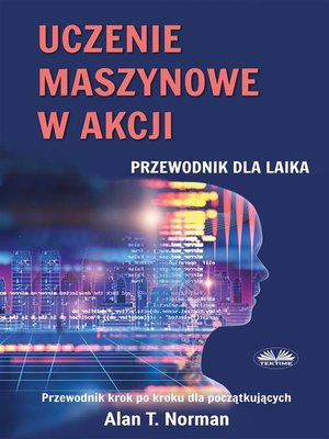 cover image of Uczenie Maszynowe W Akcji
